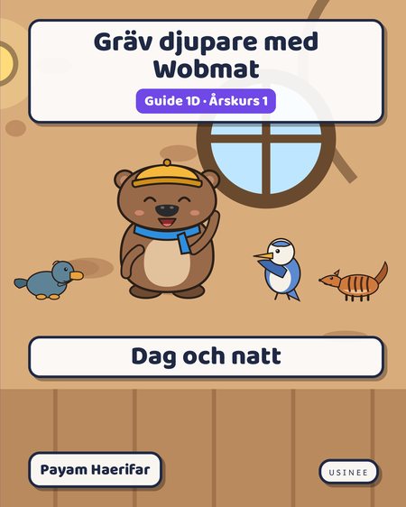 Omslaget till Gräv djupare med Wobmat · Guide 1D: Dag och natt