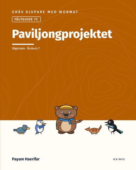 Omslaget till Gräv djupare med Wobmat · Fältguide 7C: Paviljongprojektet