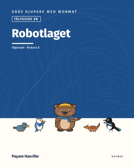 Omslaget till Gräv djupare med Wobmat · Fältguide 8B: Robotlaget